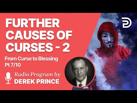 From Curse To Blessing Pt 7 of 10 - Further Causes of Curses 2 - Derek Prince