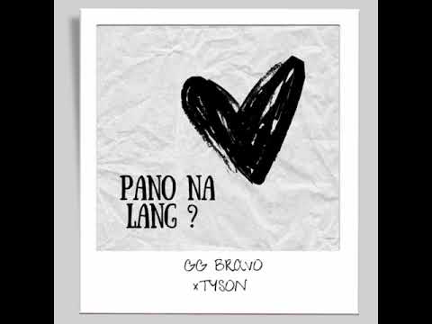 PANO NA LANG? - GG BRAVO X TYSON ( Music Video))
