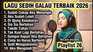 Download lagu Lagu Sedih Galau Terbaik 2026 - Aku Sudah Lelah - Playlist 26 - Ecan Music mp3