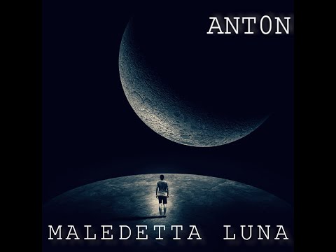 Antòn - Maledetta Luna (Video Ufficiale)