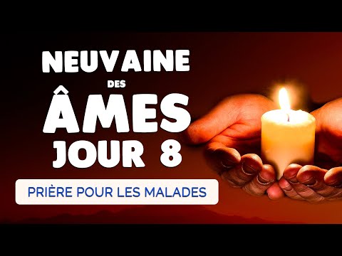 🙏 NEUVAINE pour les ÂMES JOUR 8 🙏 Puissante Prière pour les Malades