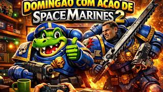 DOMINGÃO DO GAMEPLAY 🔥 Space Marine 2 – Ação Insana, Combate Brutal e Gameplay ÉPICA!