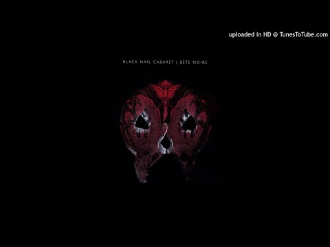 Black Nail Cabaret - Bête Noire