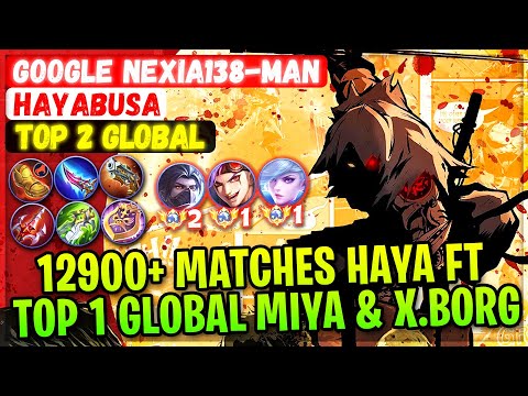 12900+ Matches Haya Ft Top Global Miya & X.Borg [ Top 2 Global Hayabusa ] GOOGLE NEXIA138-MAN - MLBB