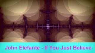 John Elefante - If You Just Believe