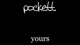 Pokett - Yours