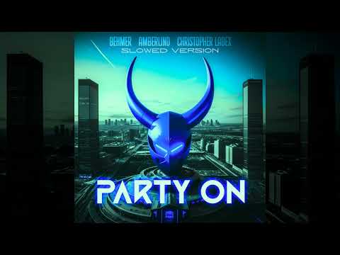 Behmer x AMBERLIND x Christopher Ladex - PARTY ON (Slowed Version) [TikTok]