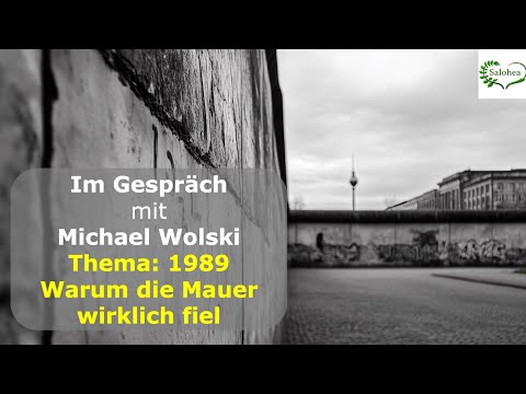 SALOHEA-Podcast im Gespräch #13 - mit Michael Wolski - Thema: 1989 - Warum die Mauer wirklich fiel