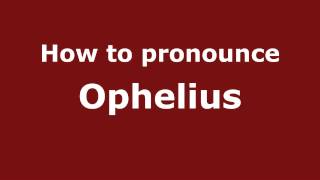 How to pronounce Ophelius