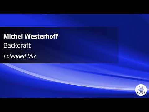 Michel Westerhoff - Backdraft (Extended Mix)