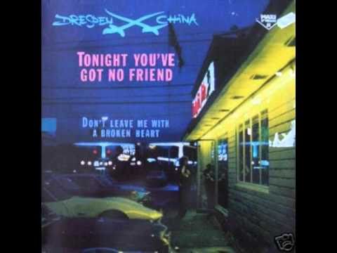 Dresden China - Tonight You've Got No Friend-maxi