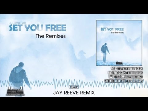 Activator - Set You Free (Jay Reeve Remix) - Official Youtube Preview (Activa Records)