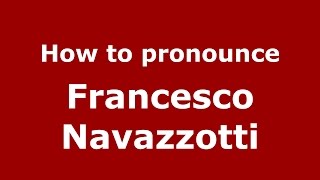 How to pronounce Francesco Navazzotti