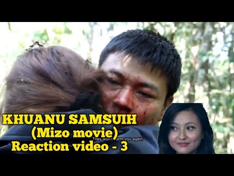 KHUANU SAMSUIH(Mizo movie) Reaction video | part 3/3.. Enge min zirtir ni ta ang??