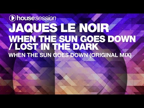 Jaques Le Noir - When The Sun Goes Down (Original Mix)