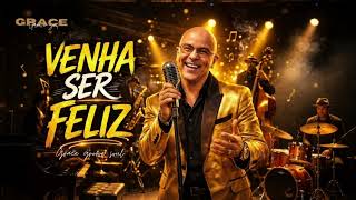 VENHA SER FELIZ — NOVO SOM  VERSÃO GRACE GROOVE SOUL🙏🔥