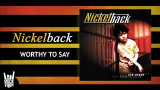 Nickelback - Worthy To Say