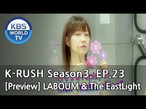 KBS World Idol Show K-RUSH Season3 - Ep.23 LABOUM & The EastLight [Preview]