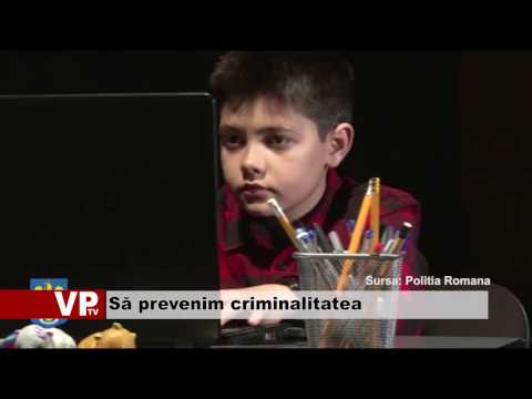 Să prevenim criminalitatea
