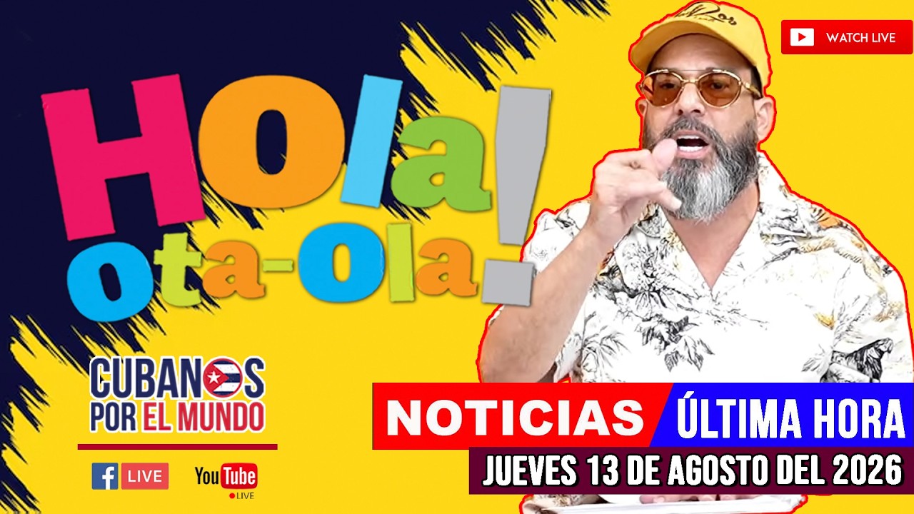 Alex Otaola en vivo, noticias de Cuba - Hola! Ota-Ola (jueves 13 de agosto  del 2026)