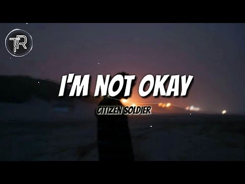 Citizen Soldier - I'm Not Okay (Lyrics)