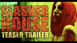 SLASHER HOUSE - TEASER TRAILER (OFFICIAL HD)