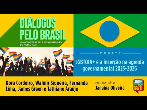 #aovivo | LGBTQIA+ e a inserção na agenda governamental 2023-2026 | Diálogos pelo Brasil