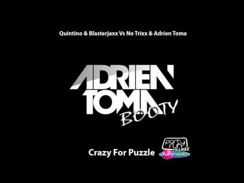 Quintino & Blasterjaxx Vs No Trixx & Adrien Toma - Crazy For Puzzle (Adrien Toma Booty)