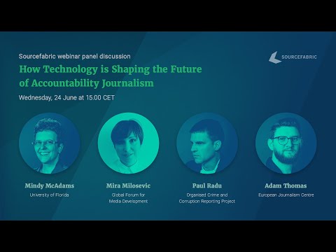 Sourcefabric Webinar: How Technology is Shaping the Future of Accountability Journalism