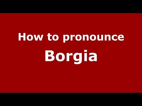 How to pronounce Borgia