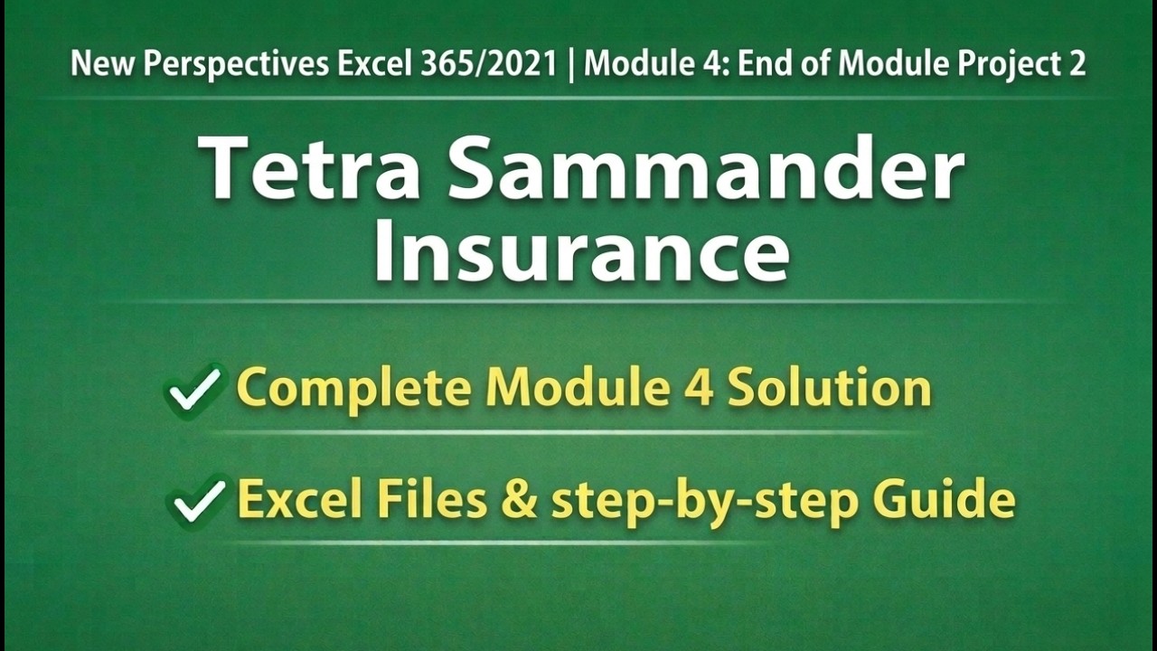 New Perspectives Excel 365/2021 | Module 4: End of Module Project 2 Tetra Sammander Insurance