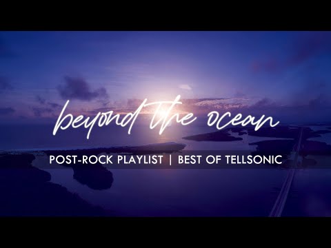 Beyond the Ocean - Post-Rock Playlist / Best of Tellsonic