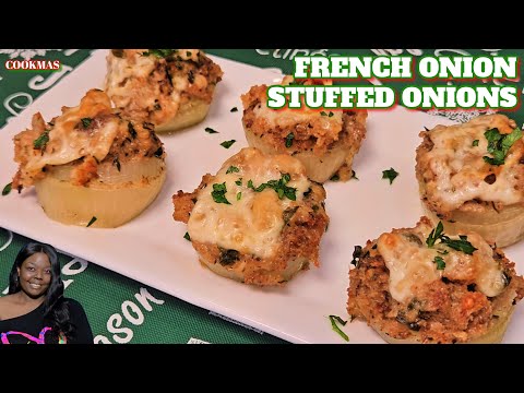 COOKMAS DAY 17: FANTASTIC FRENCH ONION STUFFED ONIONS!