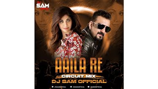 Aaila Re Circuit Remix  Dj Sam Official  Sanjay Du