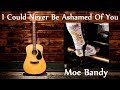 Moe Bandy - I Could Never Be Ashamed Of You