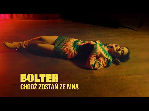 BOLTER - Chodź Zostań Ze Mną (Official Video)
