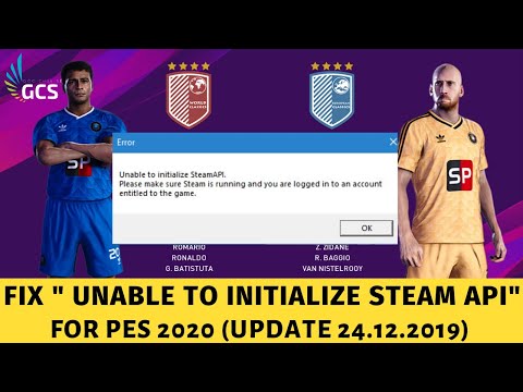 FIX LỖI 'UNABLE TO INITIALIZE STEAMAPI' PES 2020 CHI TIẾT