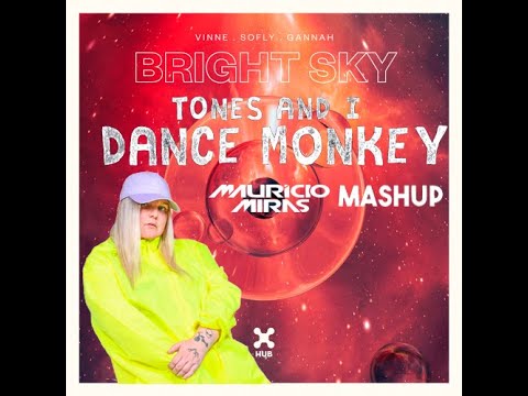 Vinne, SoFly, Gannah, Tones And I - Dance Monkey Bright Sky (Dj Mauricio Miras Mashup)