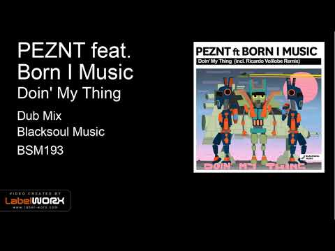PEZNT feat. Born I Music - Doin' My Thing (Dub Mix)