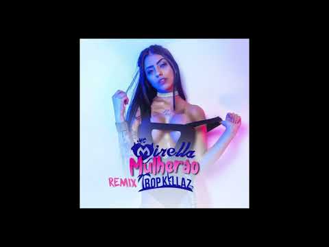 MC Mirella - Porque Eu Sou Um Mulherão Da Porra (Tropkillaz Remix)
