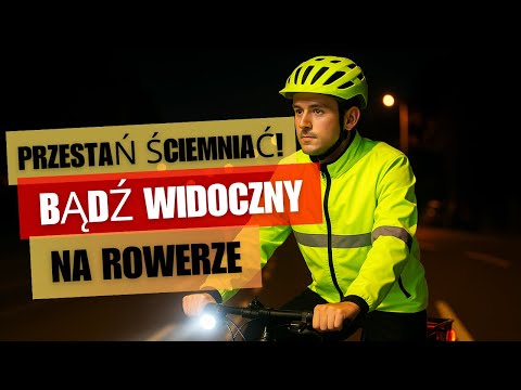 Bezpieczna jazda rowerem po zmroku - Jak sprawić żeby naprawde być widocznym dla kierowców!