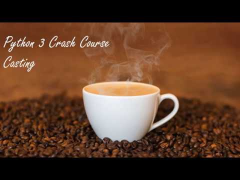 Python3 Crash Course Casting