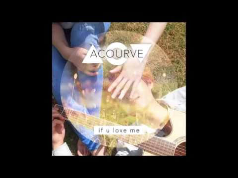 Download ACOURVE If U Love Me Mp3 dan Mp4 2019