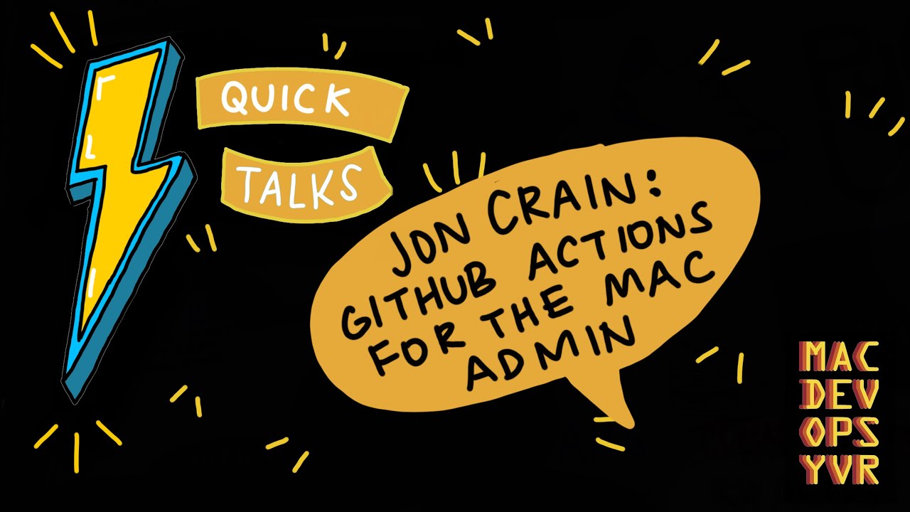 MDOYVR21 - Jon Crain - GitHub Actions for the Mac Admin
