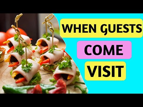 What are you doing When Guests Come to Visit