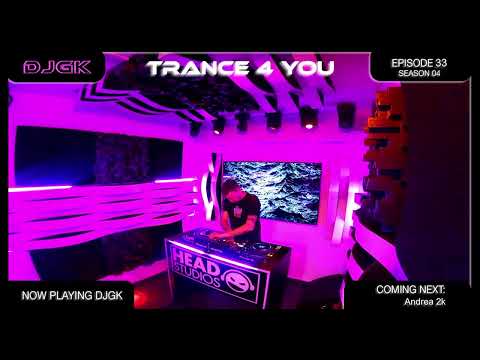 DJGK Presents Trance4you // S.4 Ep. 33 Guest Mix By Andrea 2K