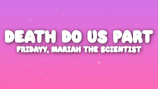 Download lagu Fridayy, Mariah The Scientist - Death Do Us Part mp3