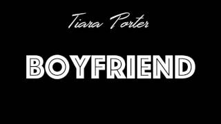 Tiara Porter x Boyfriend - (Kap G &quot;Girlfriend&quot; Remix)