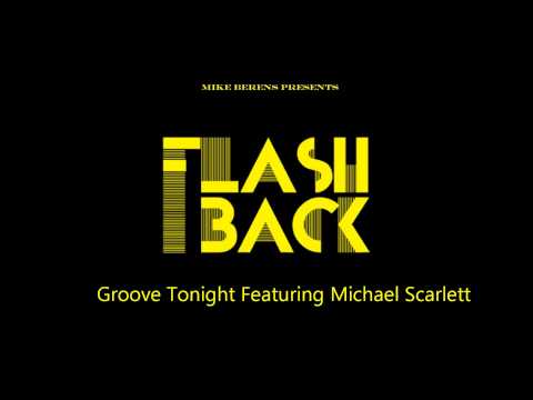 Mike Berens Presents Flashback   Groove Tonight Featuring Michael Scarlett