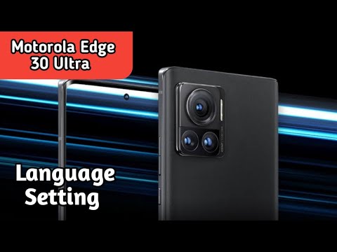 Language Change In Motorola Edge 30 Ultra, Language Setting In Motorola Edge 30 Ultra,